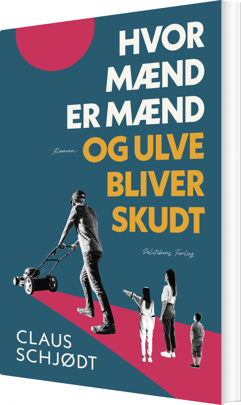 Billede af Hvor Mænd Er Mænd Og Ulve Bliver Skudt - Claus Schjødt - Bog