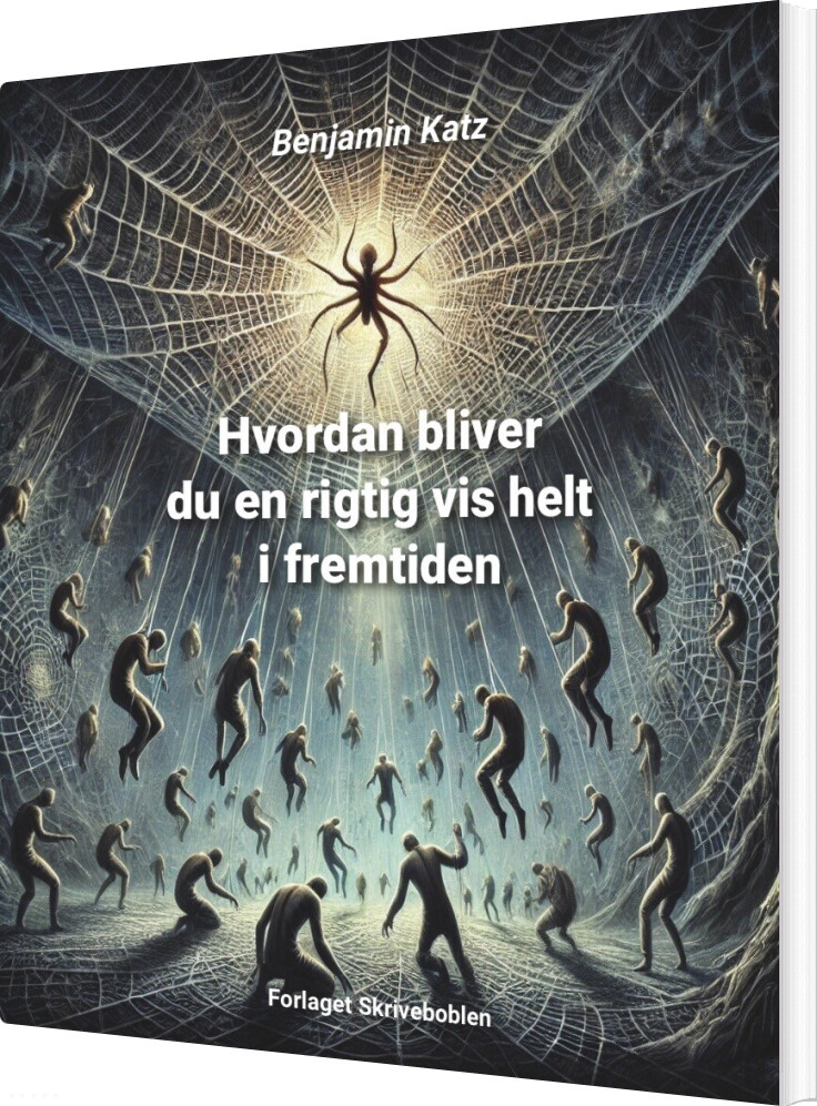 Hvordan Bliver Du En Rigtig Vis Helt I Fremtiden - Benjamin Katz - Bog