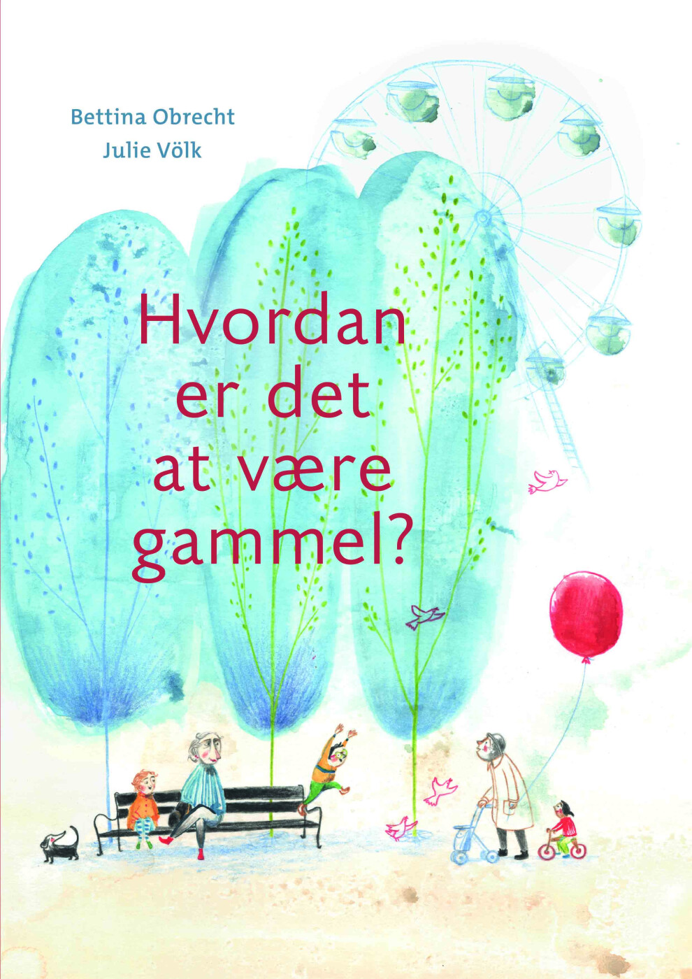 Hvordan Er Det At Være Gammel? - Bettina Obrecht - Bog