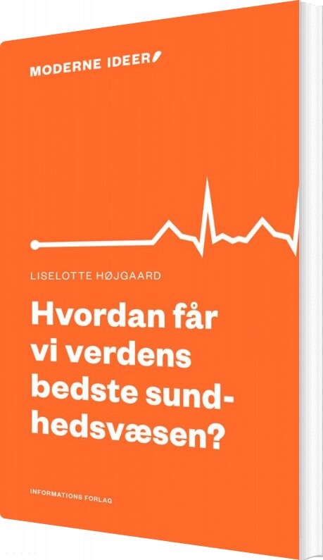Billede af Hvordan Får Vi Verdens Bedste Sundhedsvæsen? - Liselotte Højgaard - Bog