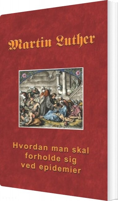 Hvordan Man Skal Forholde Sig Ved Epidemier - Martin Luther - Bog