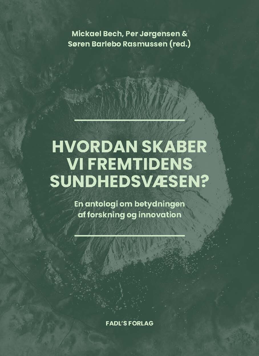 Hvordan Skaber Vi Fremtidens Sundhedsvæsen? - Søren Barlebo Rasmussen - Bog