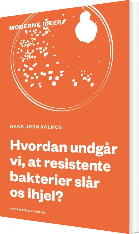 Billede af Hvordan Undgår Vi, At Resistente Bakterier Slår Os Ihjel? - Hans Jørn Kolmos - Bog
