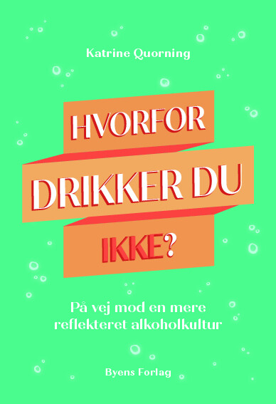 Billede af Hvorfor Drikker Du Ikke? - Katrine Quorning - Bog