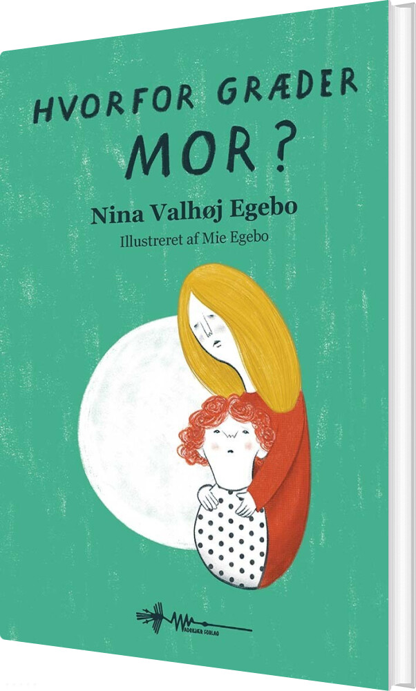 Billede af Hvorfor Græder Mor? - Nina Valhøj Egebo - Bog