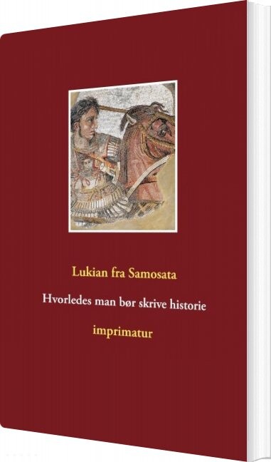 Billede af Hvorledes Man Bør Skrive Historie - Lukian Fra Samosata - Bog