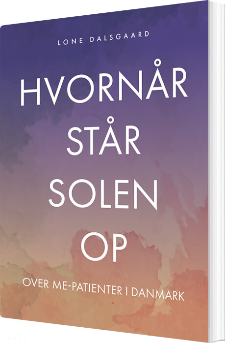 Billede af Hvornår Står Solen Op Over Me-patienter I Danmark? - Lone Dalsgaard - Bog