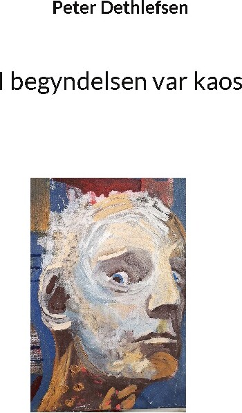 I Begyndelsen Var Kaos - Peter Dethlefsen - Bog