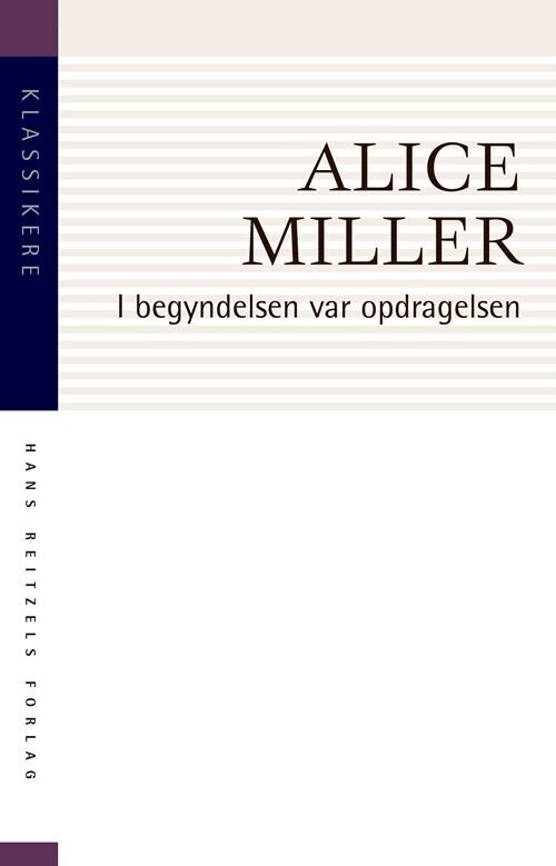 Billede af I Begyndelsen Var Opdragelsen - Alice Miller - Bog