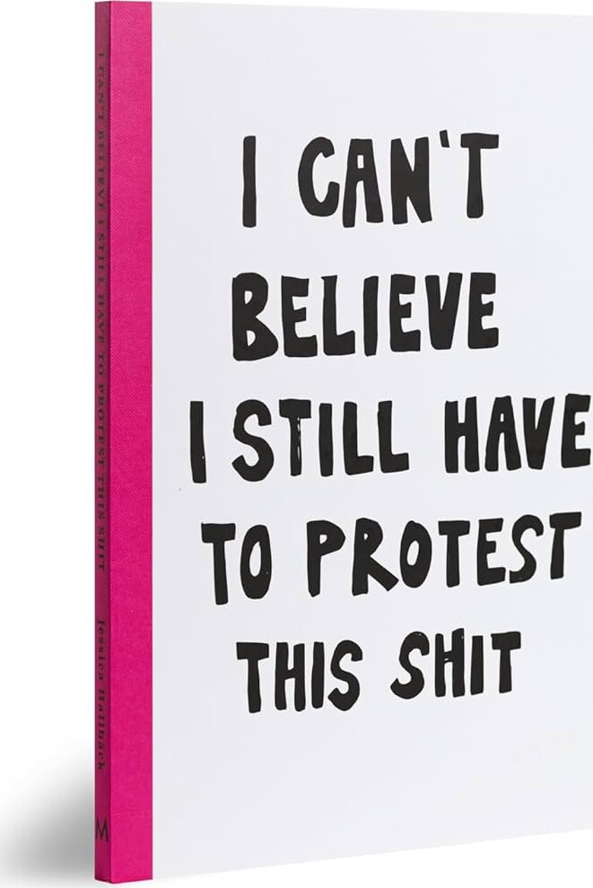I Can't Believe I Still Have To Protest This Shit - Jessica Hallbäck - Bog