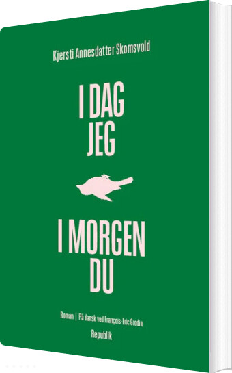 I Dag Jeg, I Morgen Du - Kjersti Annesdatter Skomsvold - Bog