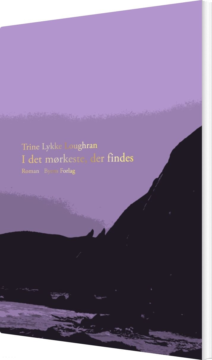 Billede af I Det Mørkeste, Der Findes - Trine Lykke Loughran - Bog