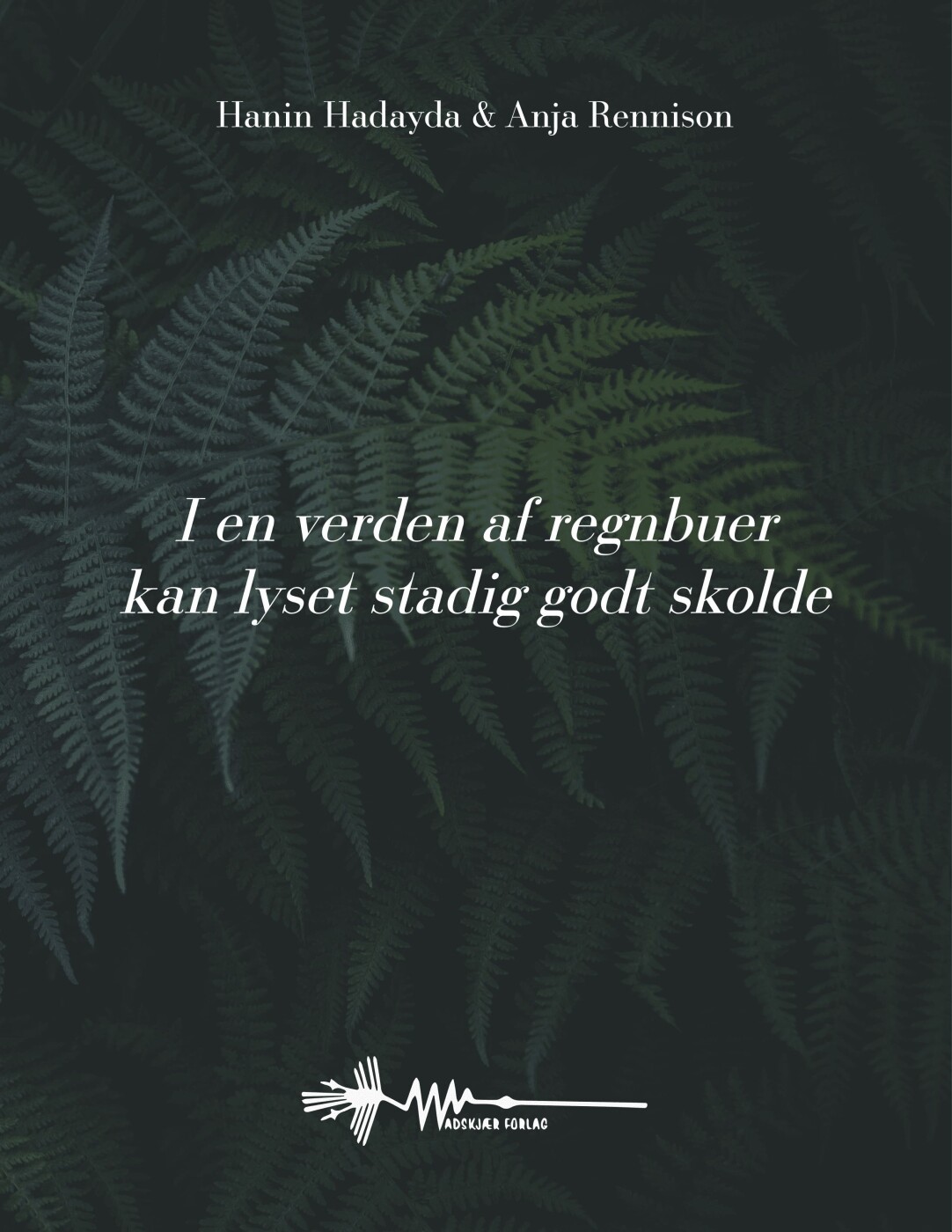 Billede af I En Verden Af Regnbuer Kan Lyset Stadig Godt Skolde - Hanin Hadayda - Bog