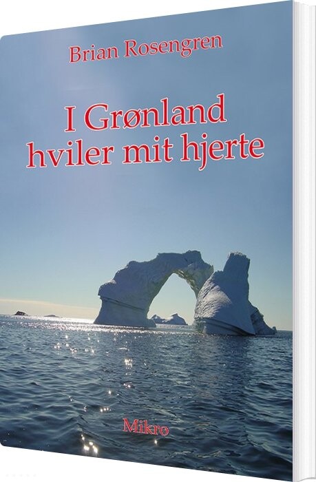 Billede af I Grønland Hviler Mit Hjerte - Brian Rosengren - Bog