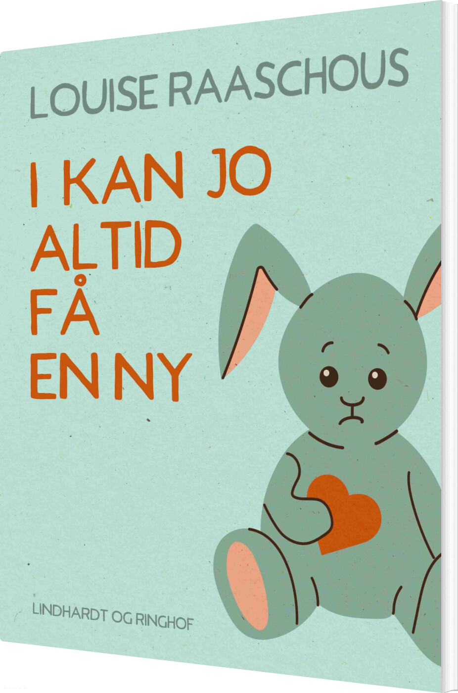 I Kan Jo Altid Få En Ny - Louise Raaschou - Bog