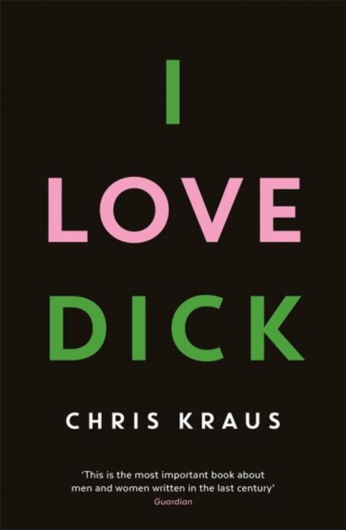 Billede af I Love Dick - Chris Kraus - English Book