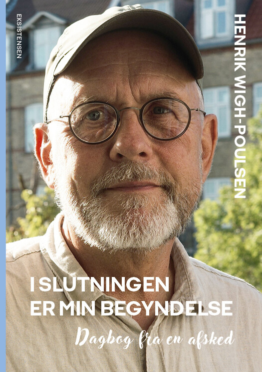 I Slutningen Er Min Begyndelse - Henrik Wigh-poulsen - Bog - Eksistensen
