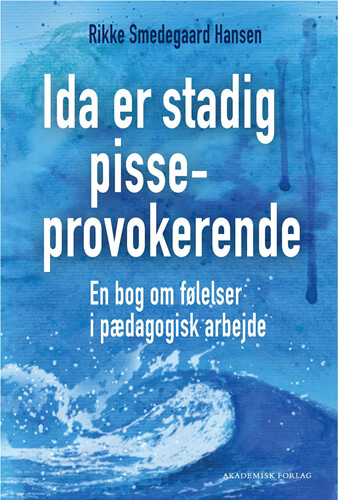 Ida Er Stadig Pisseprovokerende - Rikke Smedegaard Hansen - Bog - Akademisk Forlag