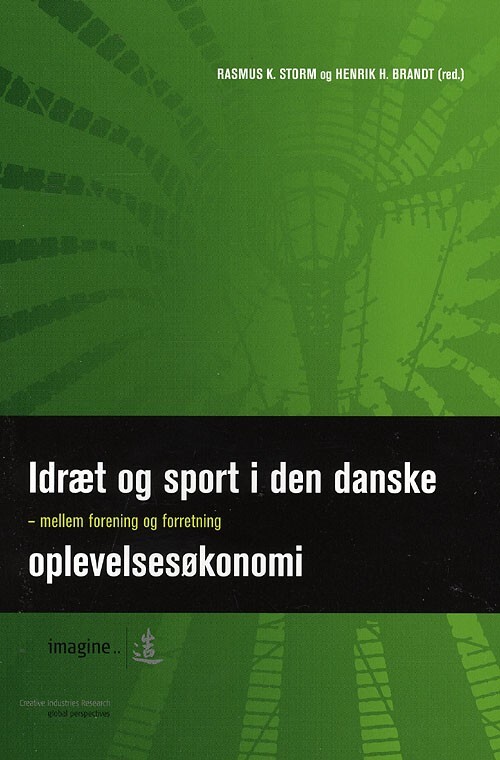 Billede af Idræt Og Sport I Den Danske Oplevelsesøkonomi - Rasmus K. Storm - Bog