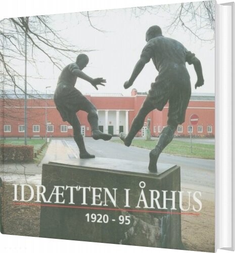 Idrætten I århus 1920-95 - Ib Gejl - Bog