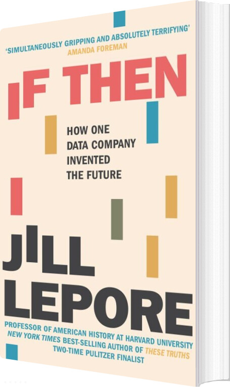 If Then: How One Data Company Invented The Future - Jill Lepore - English Book