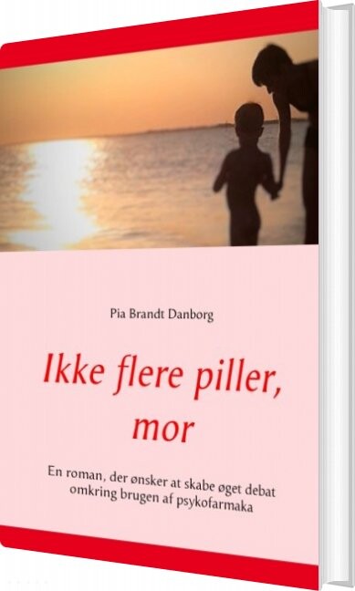 Billede af Ikke Flere Piller, Mor - Pia Brandt Danborg - Bog