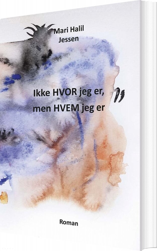 Billede af Ikke Hvor Jeg Er, Men Hvem Jeg Er - Mari Halil Jessen - Bog