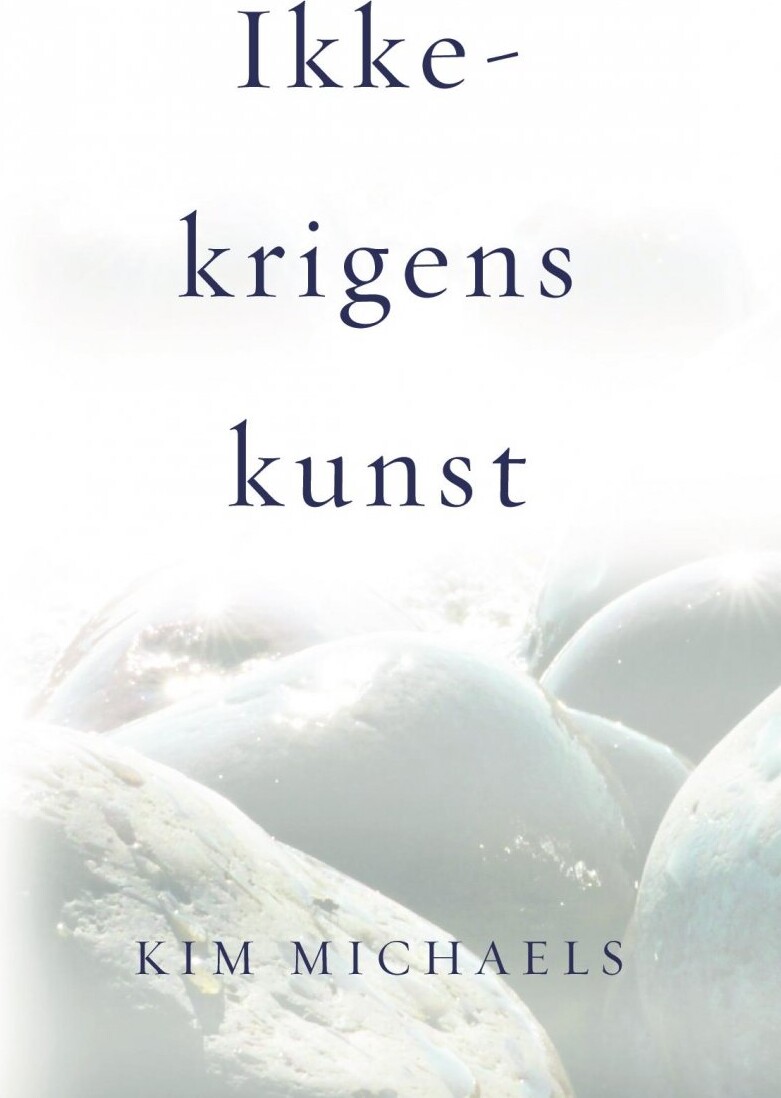 Billede af Ikke-krigens Kunst - Kim Michaels - Bog