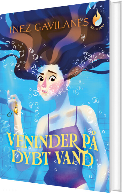 Ild Og Vand (1) Veninder På Dybt Vand - Inez Gavilanes - Bog