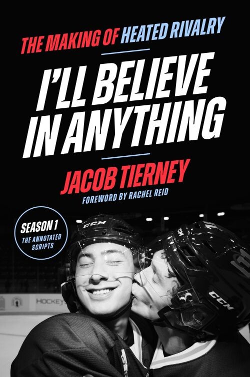 I'll Believe In Anything: The Making Of Heated Rivalry Season 1 (the Annotated Scripts) - Jacob Tierny - English Book
