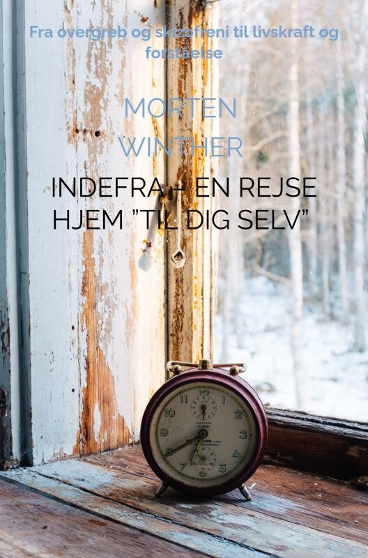 Indefra - En Rejse Hjem til Dig Selv - Morten Winther - Bog