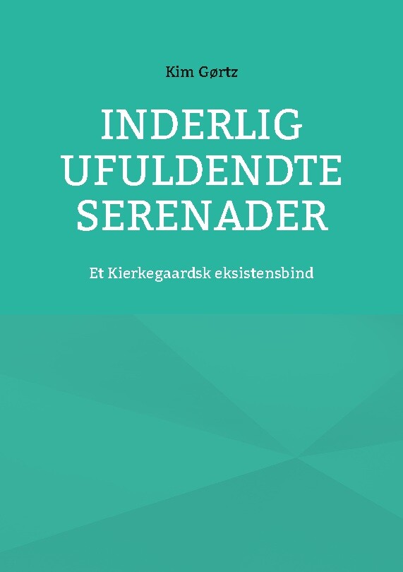 Billede af Inderlig Ufuldendte Serenader - Kim Gørtz - Bog
