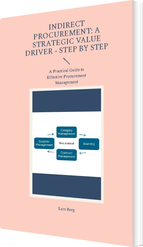 Indirect Procurement: A Strategic Value Driver - Step By Step - Lars Berg - English Book