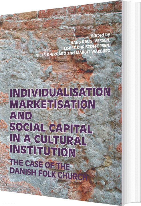 Individualisation, Marketisation And Social Capital In A Cultural Institution - Lisbet Christoffersen - English Book