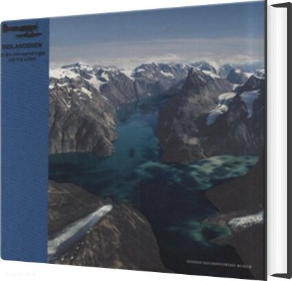 Indlandsisen - 80 års Klimaændringer Set Fra Luften - Kurt Kjær - Bog