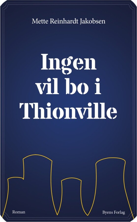 Billede af Ingen Vil Bo I Thionville - Mette Reinhardt Jakobsen - Bog
