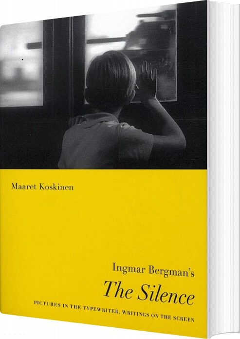 Ingmar Bergman's The Silence - Maaret Koskinen - English Book