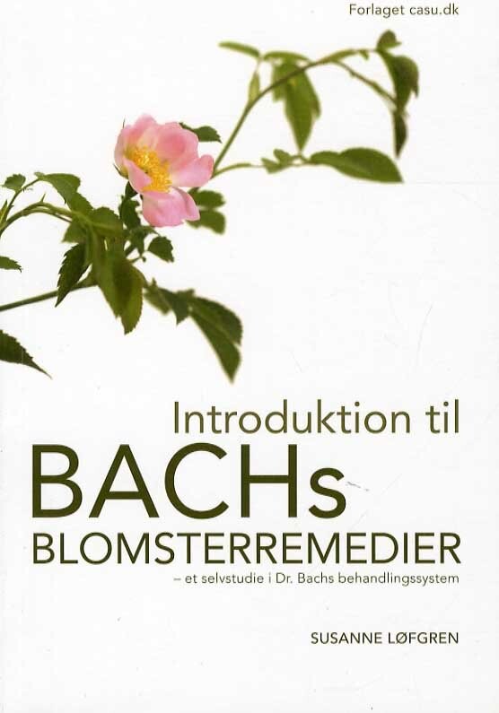 Se Introduktion til Bach Blomster remedier BOG, Forf.Susanne Løfgren hos Gucca.dk
