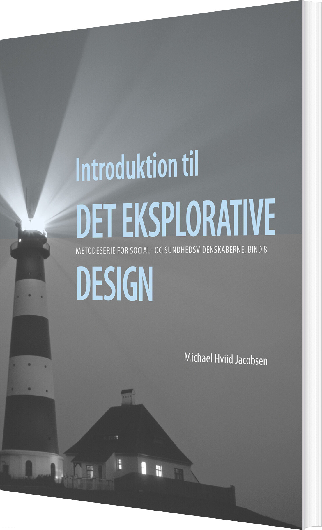 Introduktion Til Det Eksplorative Design - Michael Hviid Jacobsen - Bog
