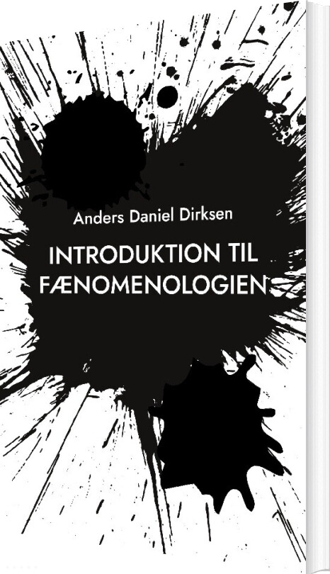 Introduktion Til Fænomenologien - Anders Daniel Dirksen - Bog