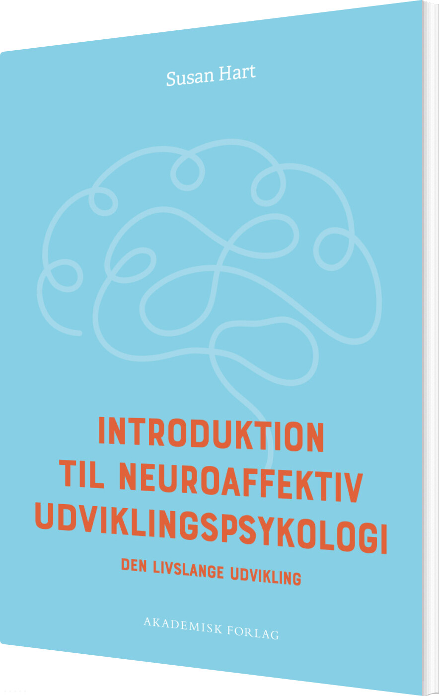 Introduktion Til Neuroaffektiv Udviklingspsykologi - Susan Hart - Bog