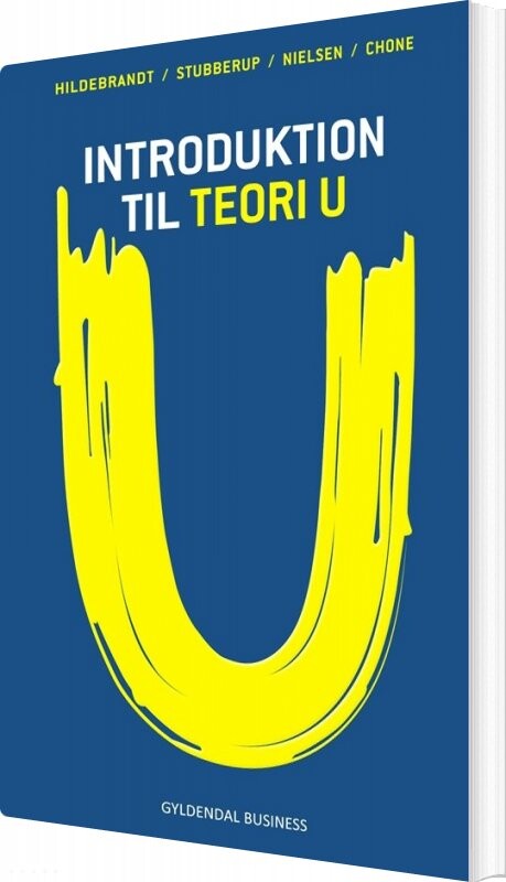 Introduktion Til Teori U - Steen Hildebrandt - Bog