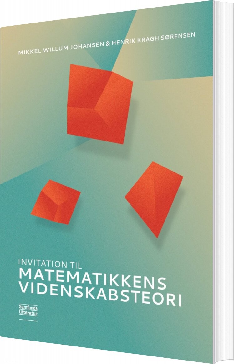 Invitation Til Matematikkens Videnskabsteori - Mikkel Willum Johansen - Bog