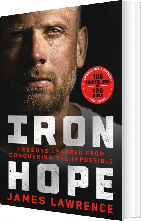 Iron Hope: Lessons Learned From Conquering The Impossible - James Lawrence - English Book