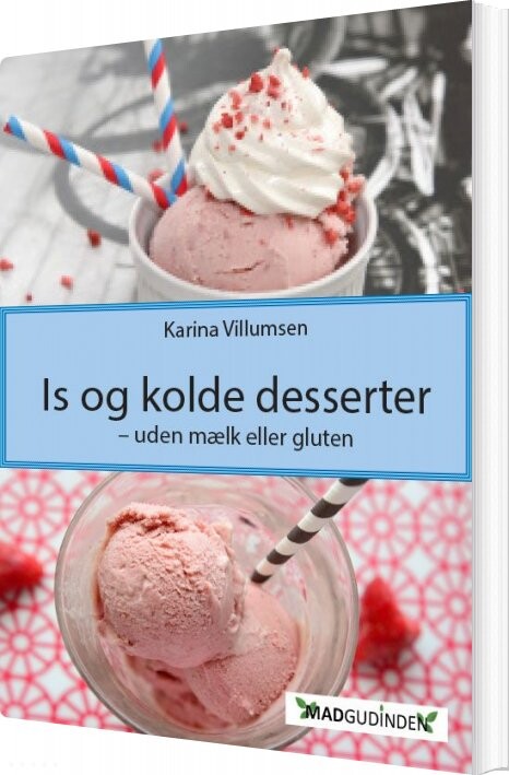 Is Og Kolde Desserter -  Uden Mælk Eller Gluten - Karina Villumsen - Bog