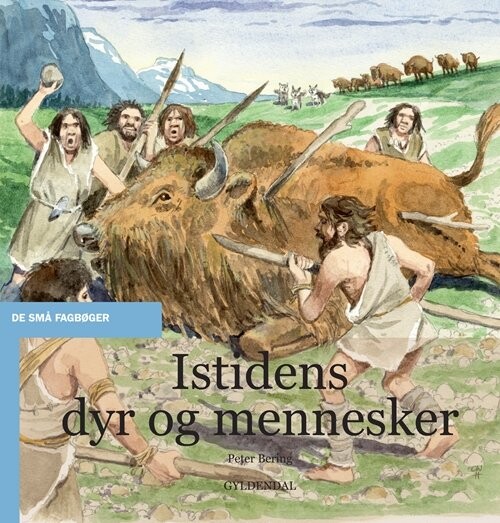 Billede af Istidens Dyr Og Mennesker - Peter Bering - Bog