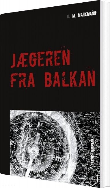 Jægeren Fra Balkan - L. M. Markmand - Bog
