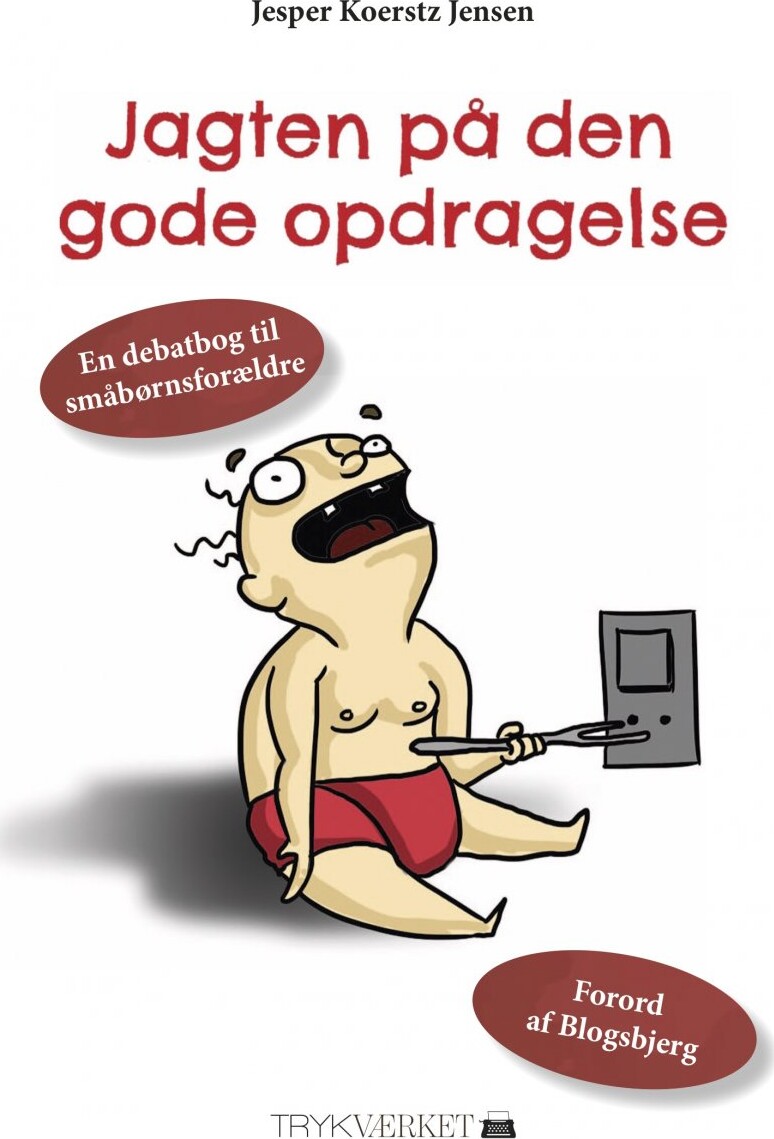 Billede af Jagten På Den Gode Opdragelse - Jesper Koerstz Jensen - Bog