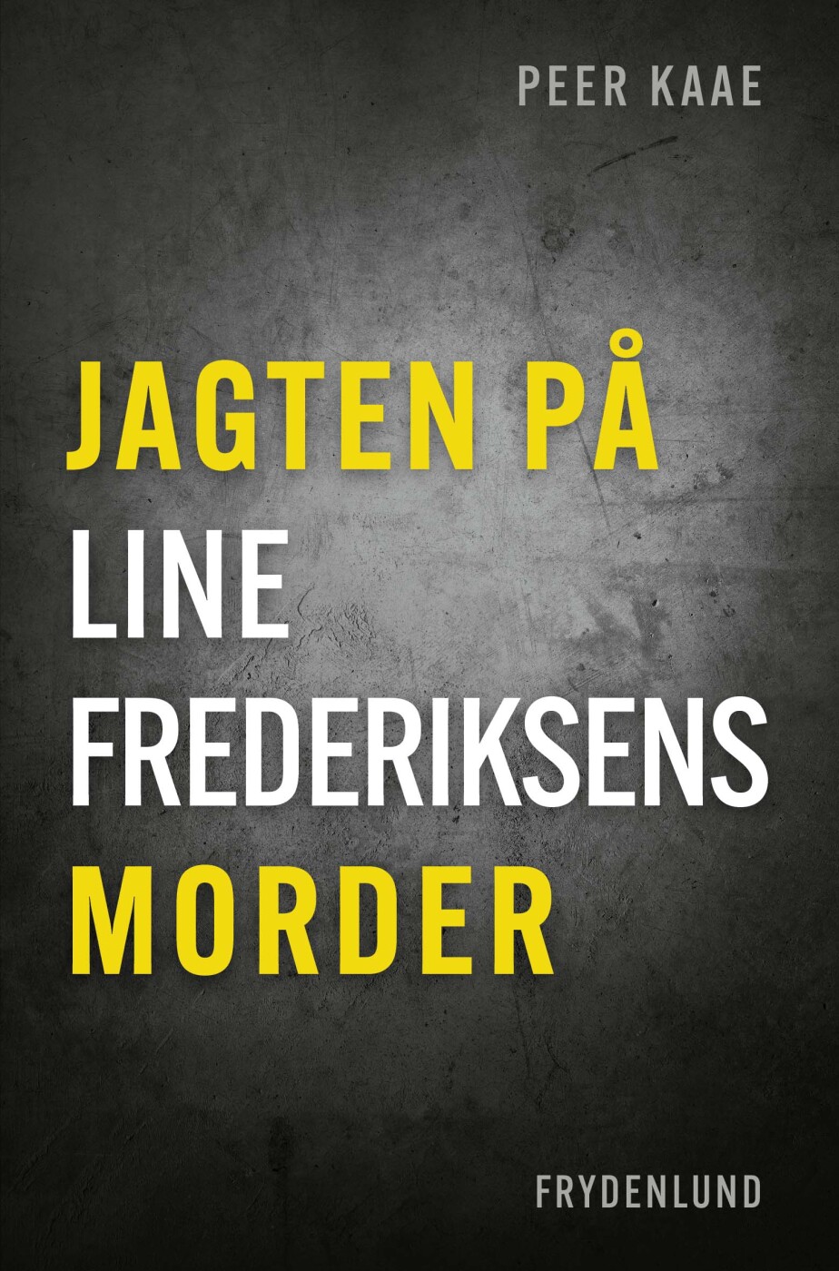 Billede af Jagten På Line Frederiksens Morder - Peer Kaae - Bog