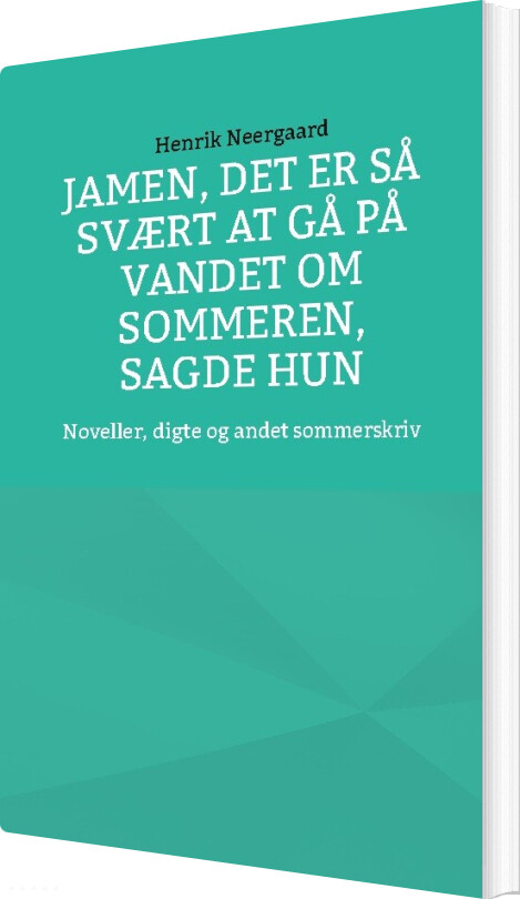 Billede af Jamen, Det Er Så Svært At Gå På Vandet Om Sommeren, Sagde Hun - Henrik Neergaard - Bog